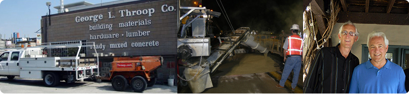 About the George Throop Company in Pasadena owned by Jeff and George Throop specializing in concrete production using batch plants for rapid set concrete and cellular foam concrete in California and Nationally throughout the United States